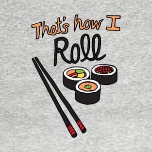 That's How I Roll T-Shirt